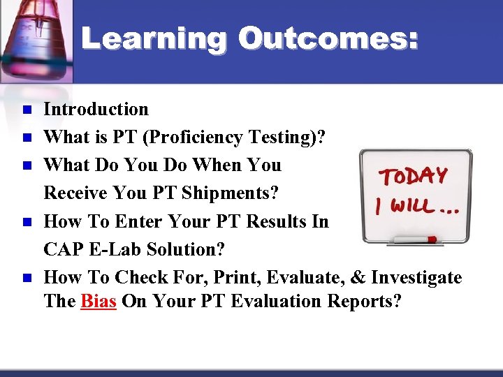 Learning Outcomes: n n n Introduction What is PT (Proficiency Testing)? What Do You