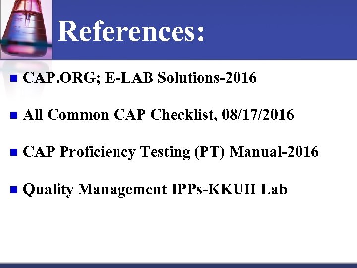 References: n CAP. ORG; E LAB Solutions 2016 n All Common CAP Checklist, 08/17/2016