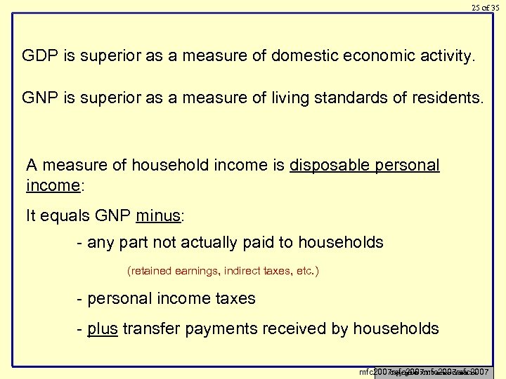 25 of 35 GDP is superior as a measure of domestic economic activity. GNP