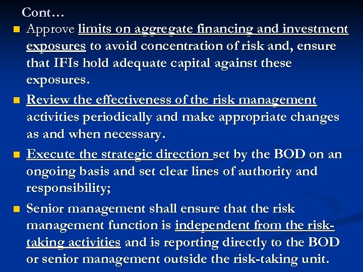 Cont… n Approve limits on aggregate financing and investment exposures to avoid concentration of