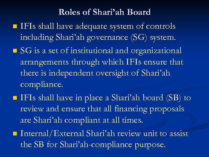Roles of Shari’ah Board n IFIs shall have adequate system of controls including Shari’ah