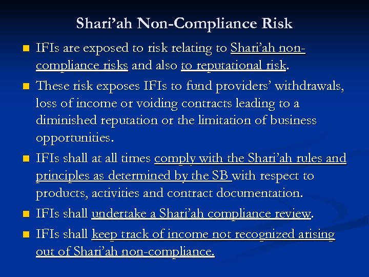 Shari’ah Non-Compliance Risk n n n IFIs are exposed to risk relating to Shari’ah