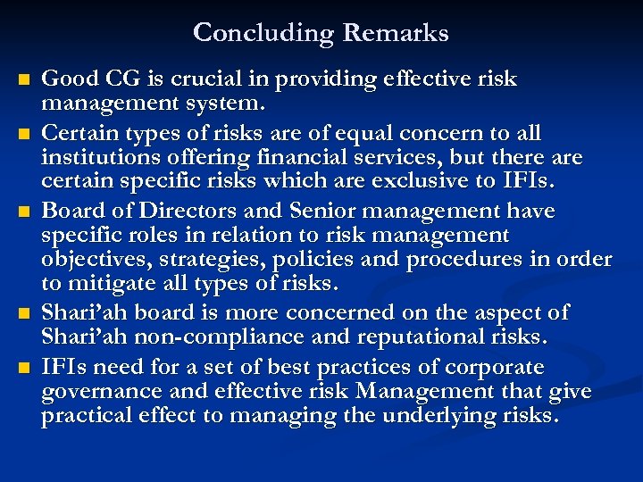 Concluding Remarks n n n Good CG is crucial in providing effective risk management