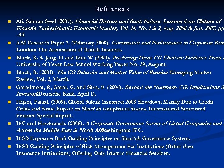References n Ali, Salman Syed (2007). Financial Distress and Bank Failure: Lessons from Closure