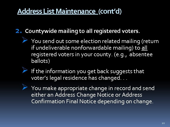 Address List Maintenance (cont’d) 2. Countywide mailing to all registered voters. Ø You send