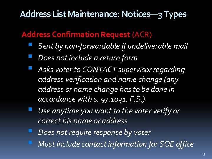 Address List Maintenance: Notices— 3 Types Address Confirmation Request (ACR) Sent by non-forwardable if