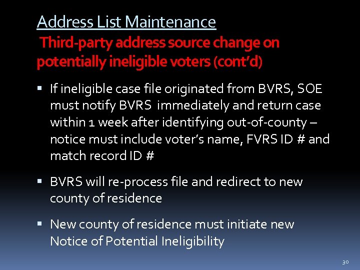 Address List Maintenance Third-party address source change on potentially ineligible voters (cont’d) If ineligible