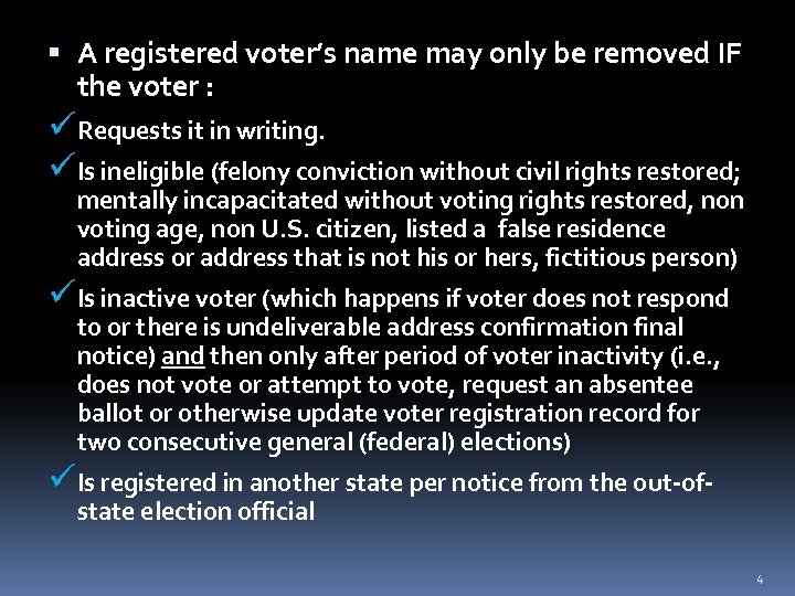  A registered voter’s name may only be removed IF the voter : ü