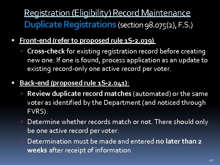 Registration (Eligibility) Record Maintenance Duplicate Registrations (section 98. 075(2), F. S. ) Front-end (refer