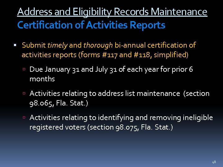Address and Eligibility Records Maintenance Certification of Activities Reports Submit timely and thorough bi-annual