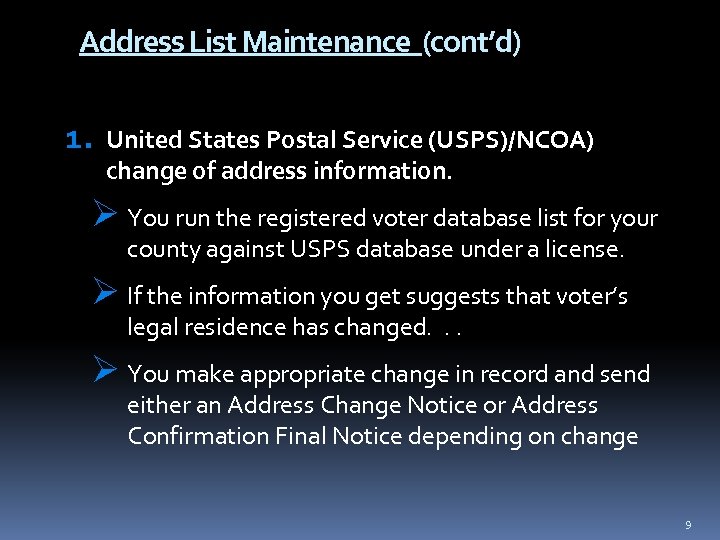 Address List Maintenance (cont’d) 1. United States Postal Service (USPS)/NCOA) change of address information.