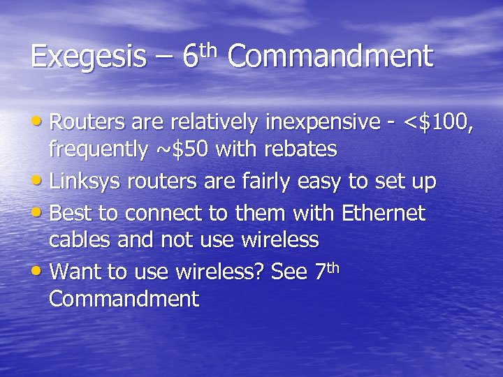 Exegesis – 6 th Commandment • Routers are relatively inexpensive - <$100, frequently ~$50