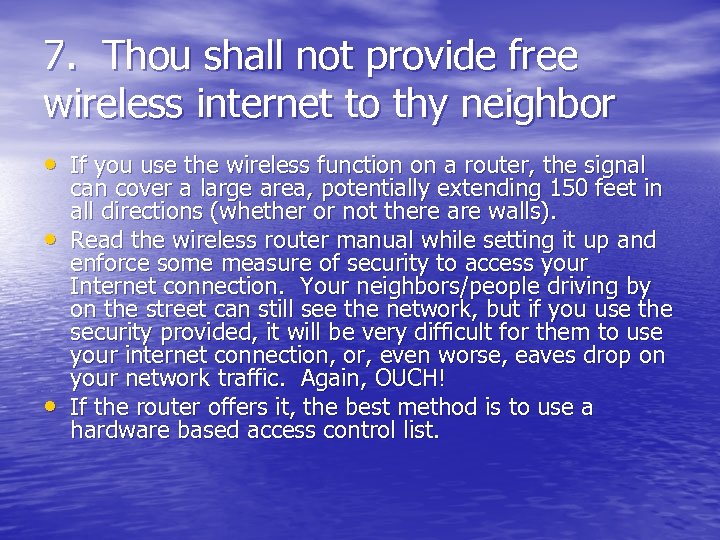 7. Thou shall not provide free wireless internet to thy neighbor • If you