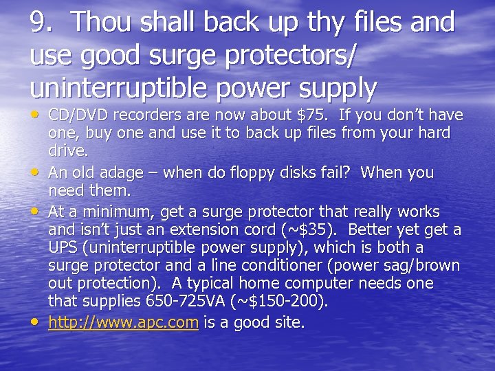 9. Thou shall back up thy files and use good surge protectors/ uninterruptible power