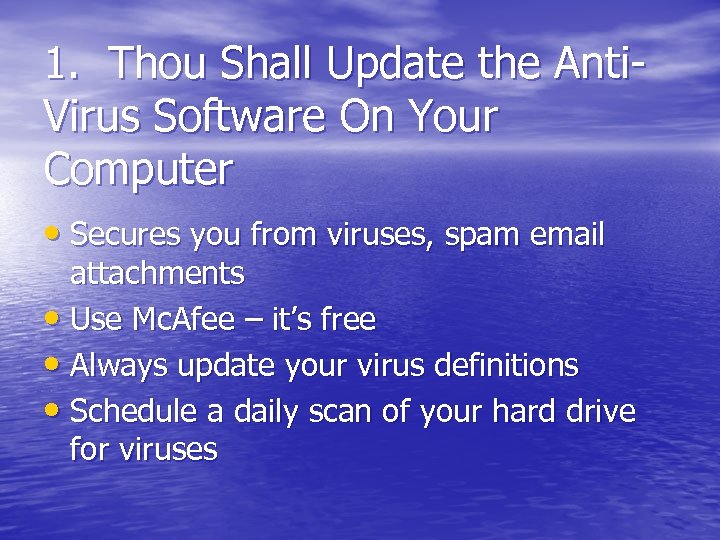 1. Thou Shall Update the Anti. Virus Software On Your Computer • Secures you