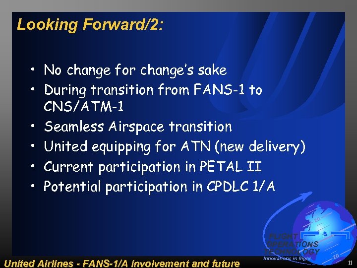 Looking Forward/2: • No change for change’s sake • During transition from FANS-1 to