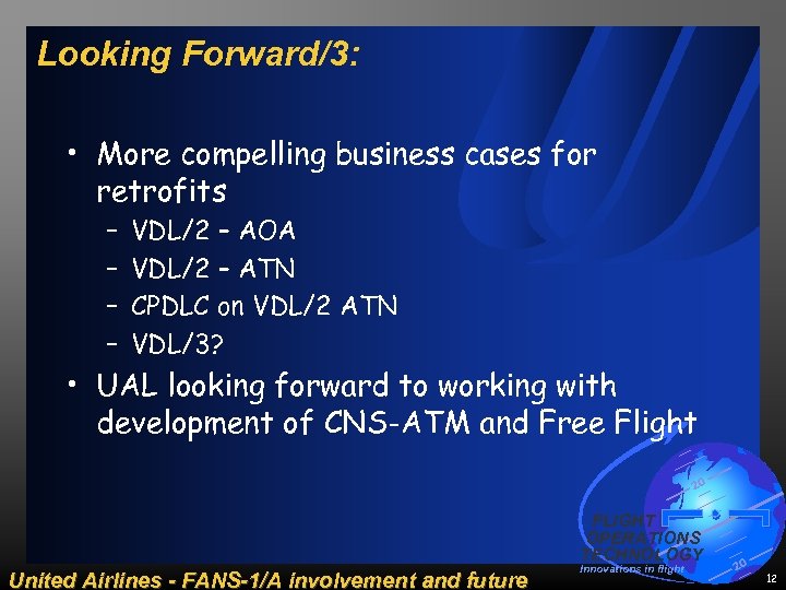 Looking Forward/3: • More compelling business cases for retrofits – – VDL/2 – AOA