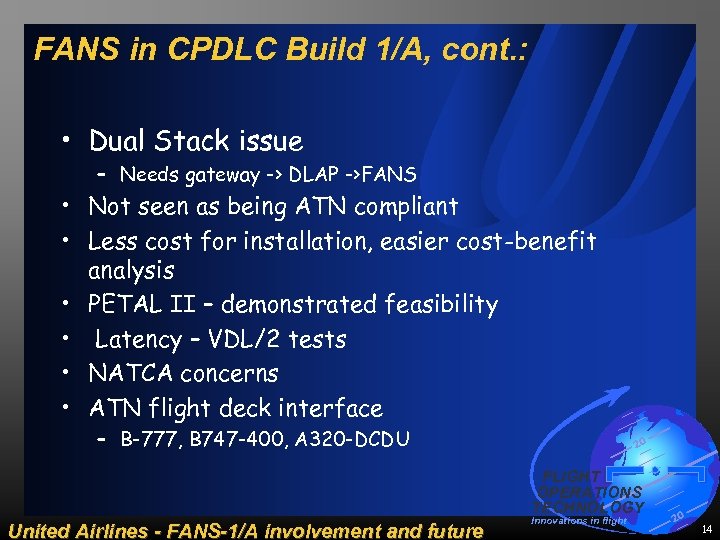 FANS in CPDLC Build 1/A, cont. : • Dual Stack issue – Needs gateway