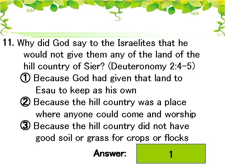 11. Why did God say to the Israelites that he would not give them