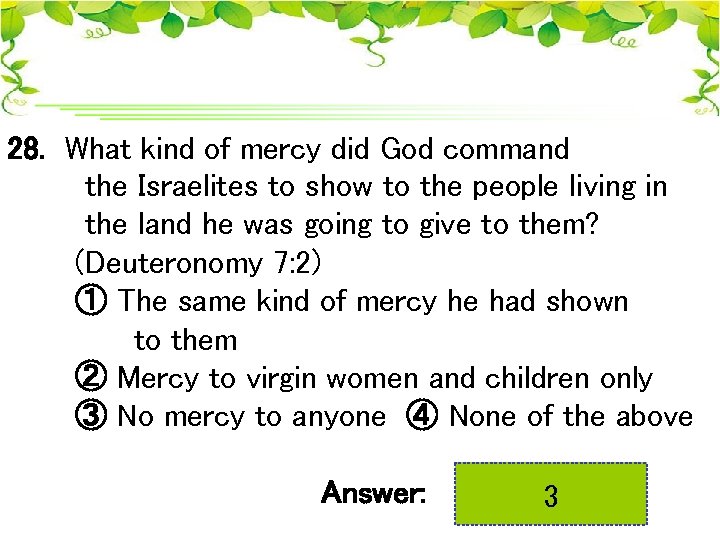 28. What kind of mercy did God command the Israelites to show to the