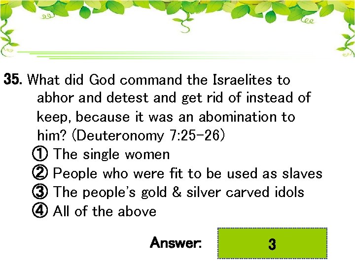 35. What did God command the Israelites to abhor and detest and get rid