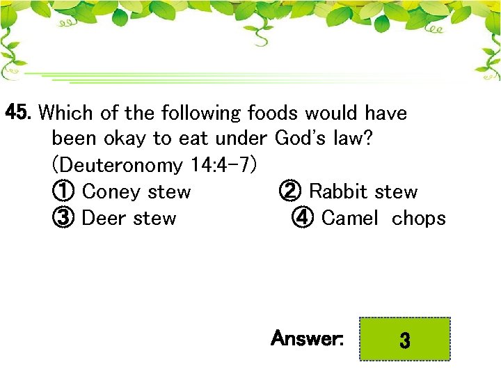 45. Which of the following foods would have been okay to eat under God's