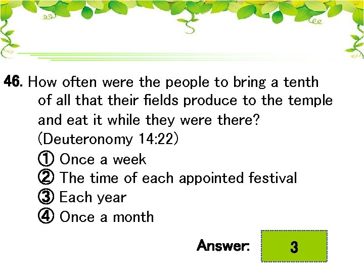46. How often were the people to bring a tenth of all that their