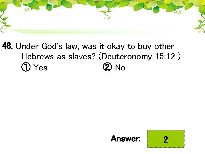 48. Under God's law, was it okay to buy other Hebrews as slaves? (Deuteronomy