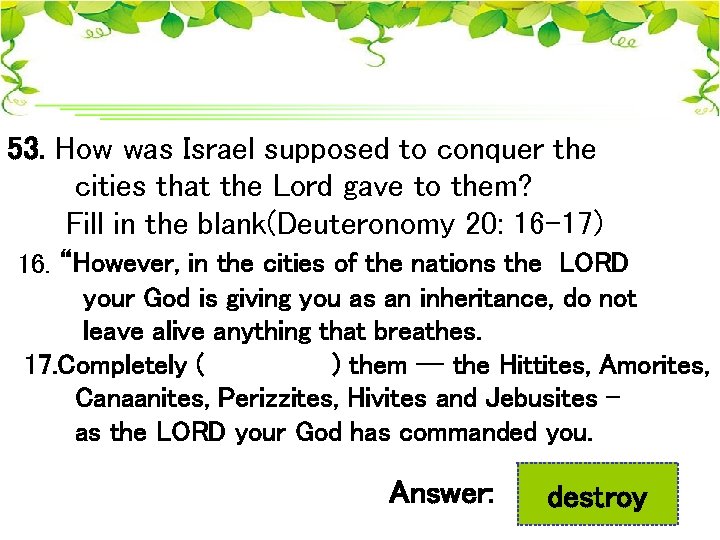 53. How was Israel supposed to conquer the cities that the Lord gave to