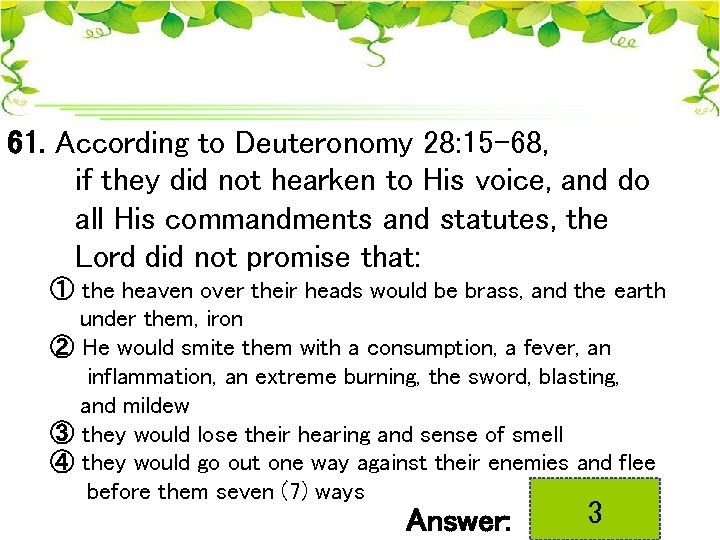 61. According to Deuteronomy 28: 15 -68, if they did not hearken to His