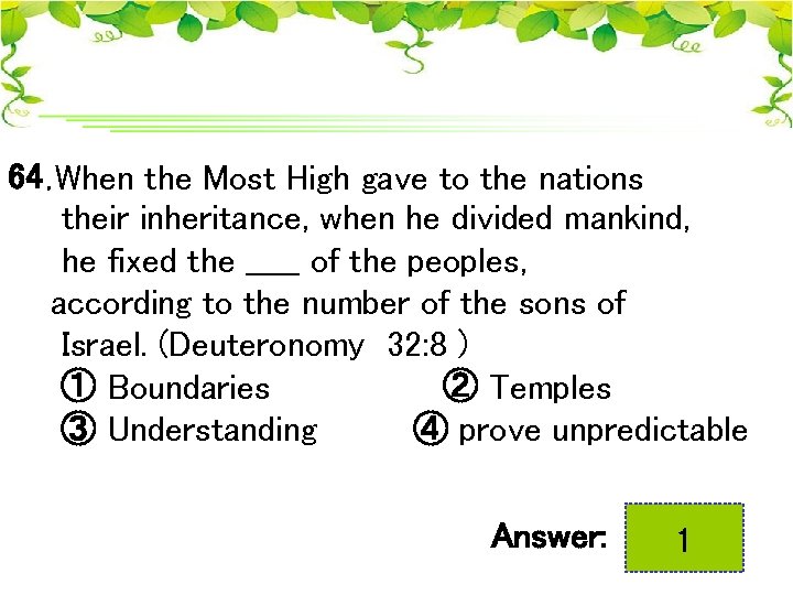 64. When the Most High gave to the nations their inheritance, when he divided