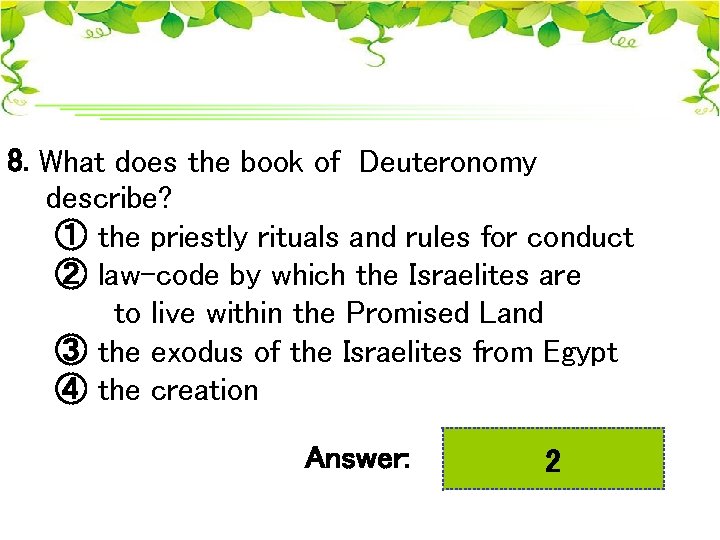8. What does the book of Deuteronomy describe? ① the priestly rituals and rules