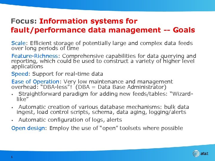 Focus: Information systems for fault/performance data management -- Goals Scale: Efficient storage of potentially