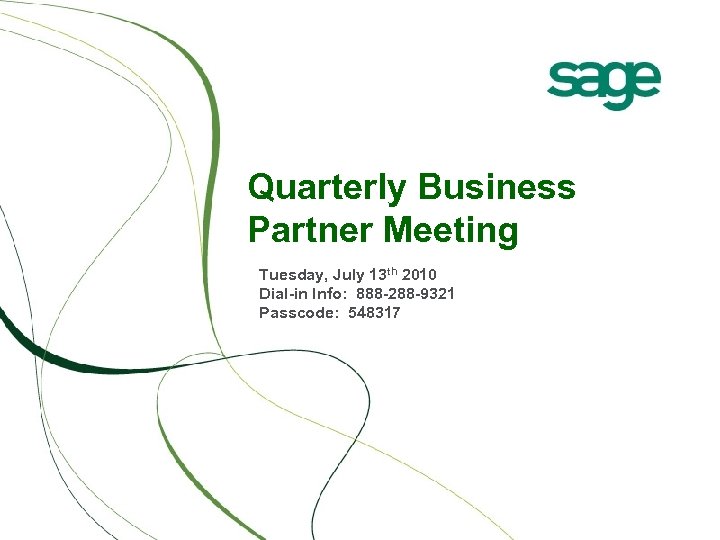 Quarterly Business Partner Meeting Tuesday, July 13 th 2010 Dial-in Info: 888 -288 -9321