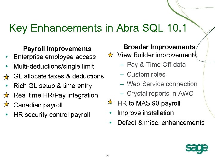 Key Enhancements in Abra SQL 10. 1 • • Broader Improvements Payroll Improvements •
