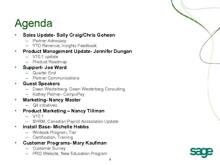 Agenda • Sales Update- Sally Craig/Chris Goheen – Partner Advocacy – YTD Revenue, Insights