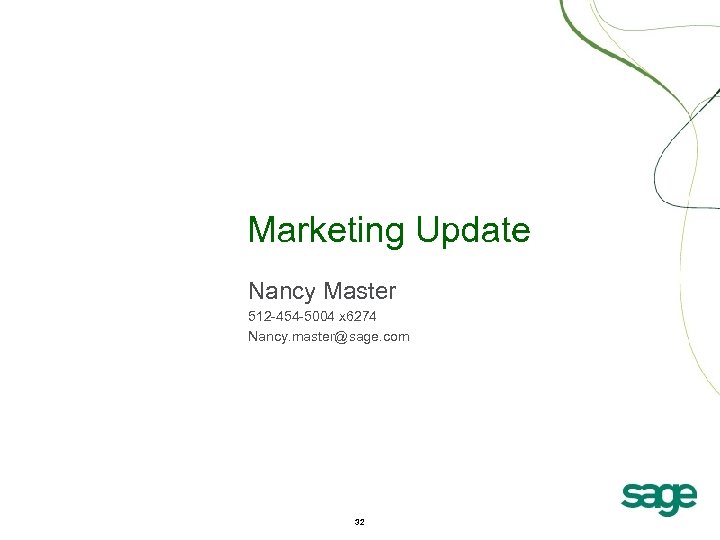 Marketing Update Nancy Master 512 -454 -5004 x 6274 Nancy. master@sage. com 32 