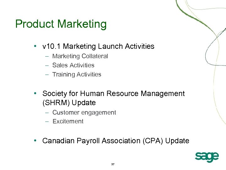 Product Marketing • v 10. 1 Marketing Launch Activities – Marketing Collateral – Sales