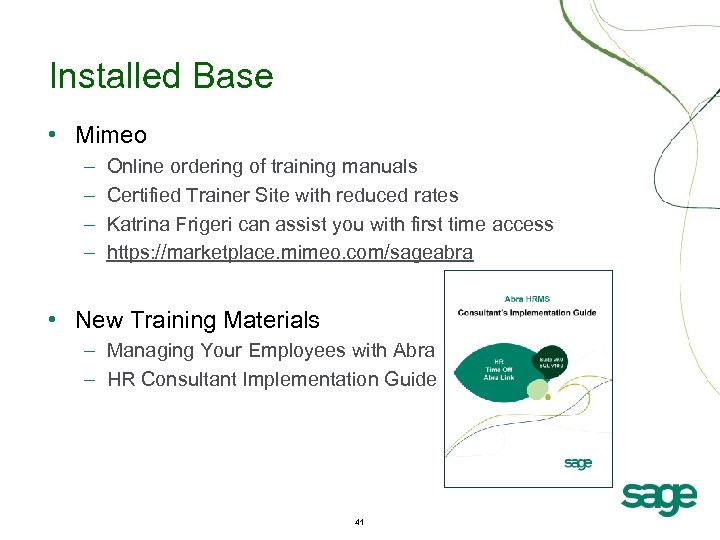 Installed Base • Mimeo – – Online ordering of training manuals Certified Trainer Site