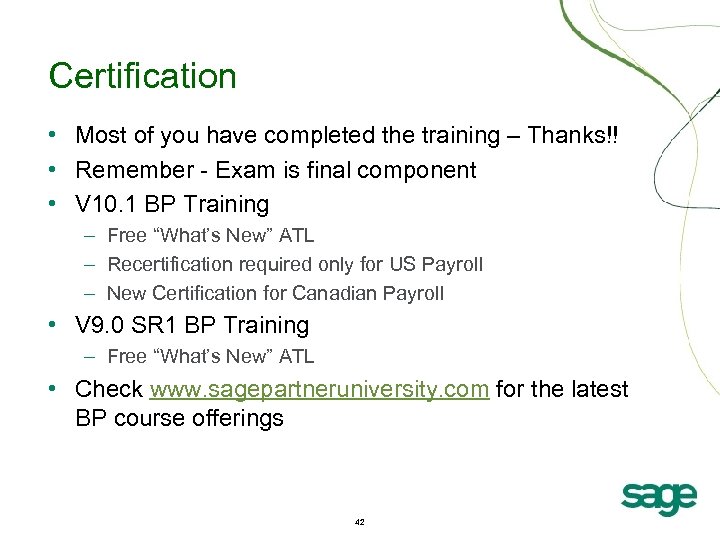 Certification • Most of you have completed the training – Thanks!! • Remember -