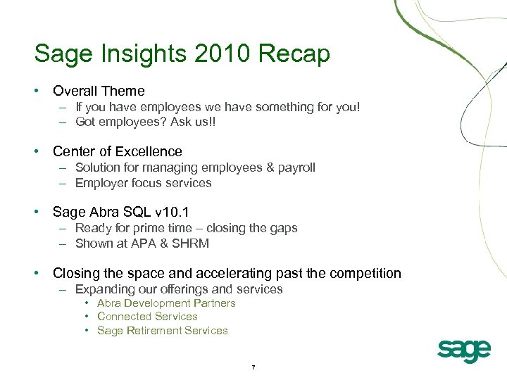 Sage Insights 2010 Recap • Overall Theme – If you have employees we have