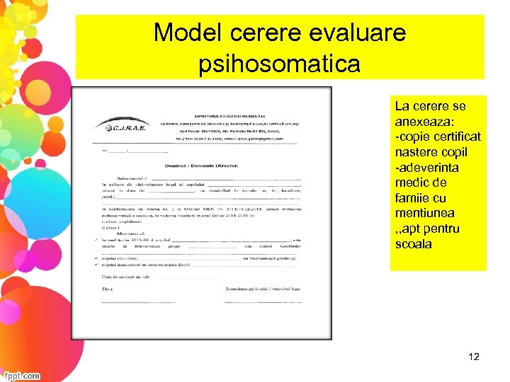 Model cerere evaluare psihosomatica La cerere se anexeaza: -copie certificat nastere copil -adeverinta medic