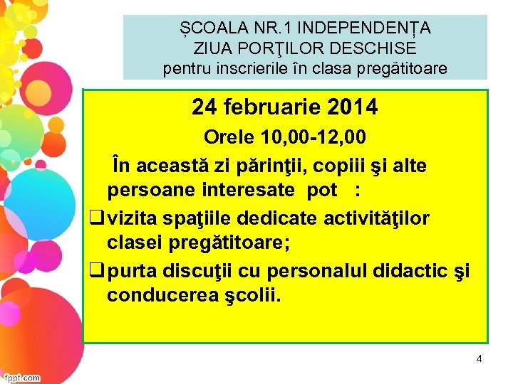 ȘCOALA NR. 1 INDEPENDENȚA ZIUA PORŢILOR DESCHISE pentru inscrierile în clasa pregătitoare 24 februarie