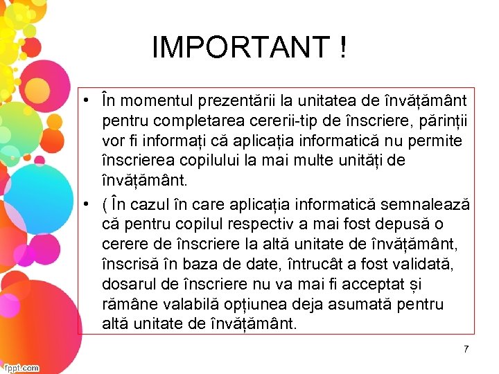 IMPORTANT ! • În momentul prezentării la unitatea de învățământ pentru completarea cererii-tip de
