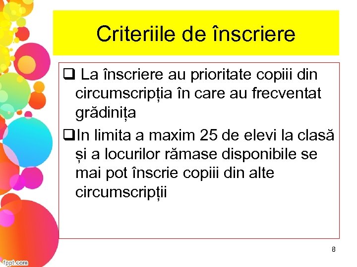Criteriile de înscriere q La înscriere au prioritate copiii din circumscripția în care au