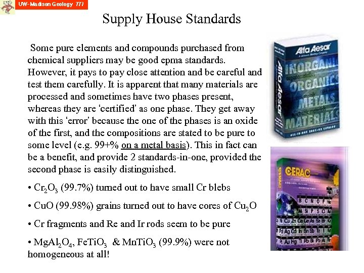 Supply House Standards Some pure elements and compounds purchased from chemical suppliers may be