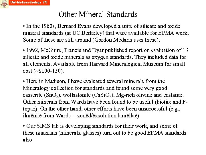 Other Mineral Standards • In the 1960 s, Bernard Evans developed a suite of