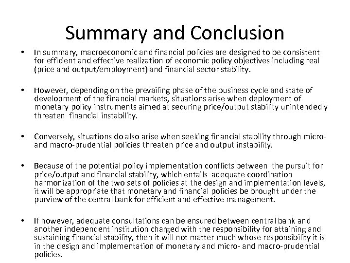 Summary and Conclusion • In summary, macroeconomic and financial policies are designed to be