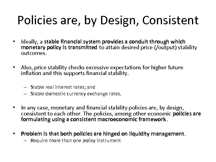 Policies are, by Design, Consistent • Ideally, a stable financial system provides a conduit