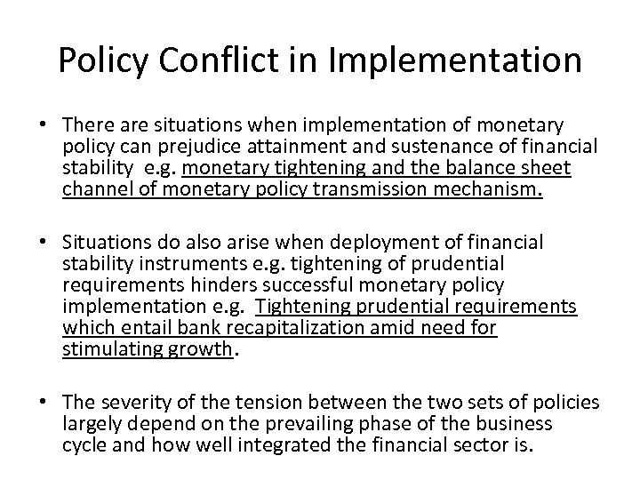 Policy Conflict in Implementation • There are situations when implementation of monetary policy can